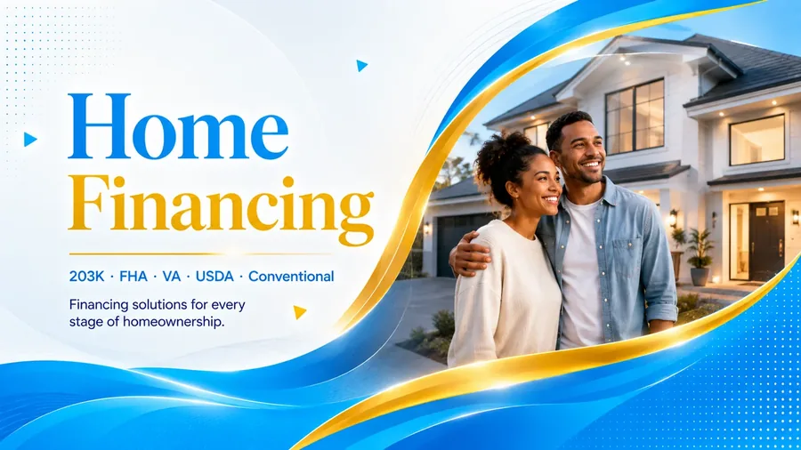 Home Financing — 203K, FHA, VA, USDA, Conventional